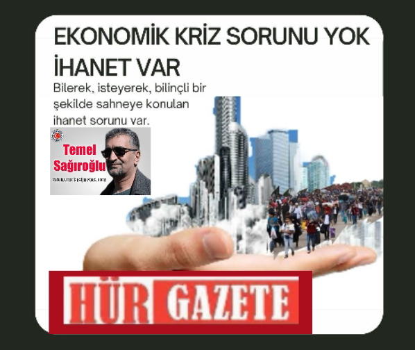 EKONOMİK KRİZ YOK İHANET VAR