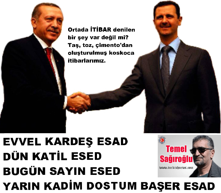 EVVEL KARDEŞ ESAD DÜN KATİL ESED     BUGÜN SAYIN ESED      YARIN KADİM DOSTUM BAŞER ESAD