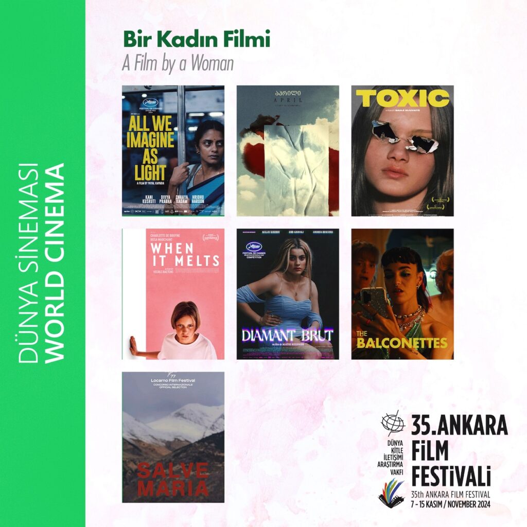 35. Ankara Film Festivali'nin Dünya Sineması bölümü seçkilerinden biri de, özgün hikâyeleri ve aldıkları ödüllerle dikkat çeken genç kadın yönetmenlerin başarısını kutlayan "Bir Kadın Filmi" başlıklı seçki olacak. Aralarında Payal Kapadia'nın Cannes'da Büyük Jüri Ödülü'nü kazanan "Aydınlık Hayallerimiz", Saulė Bliuvaitė'nin Locarno Film Festivali'nde En İyi Film seçilen "Toksik", Veerle Baetens'in Sundance Film Festivali'nde En İyi Kadın Oyuncu dalında Jüri Ödülü alan "Eridiğinde" ve Dea Kulumbegashvili'nin Venedik Film Festivali'nde Özel Jüri Ödülü ile karşılanan "Nisan" adlı filmlerinin de bulunduğu seçki, kadın yönetmenlerden 7 filmi Ankara'da ilk kez izleyiciyle buluşturacak. - AnkaraFF Bir Kadin Filmi Seckisi